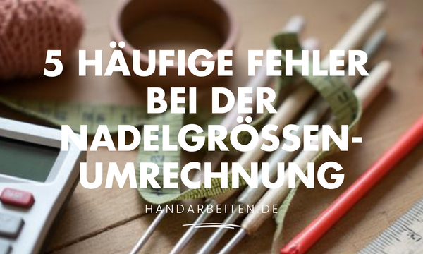 5 häufige Fehler bei der Nadelgrößen-Umrechnung