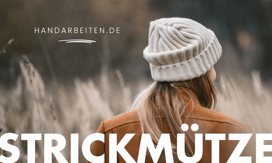 DIY: Strickmütze leicht gemacht – perfektes Geschenk für Advent und Weihnachten - Handarbeiten