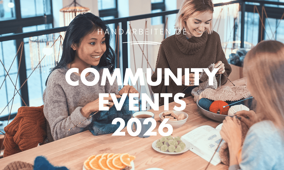 Events & Festivals 2026 – Austausch, Lernen und neue Impulse für Handarbeiten - Handarbeiten