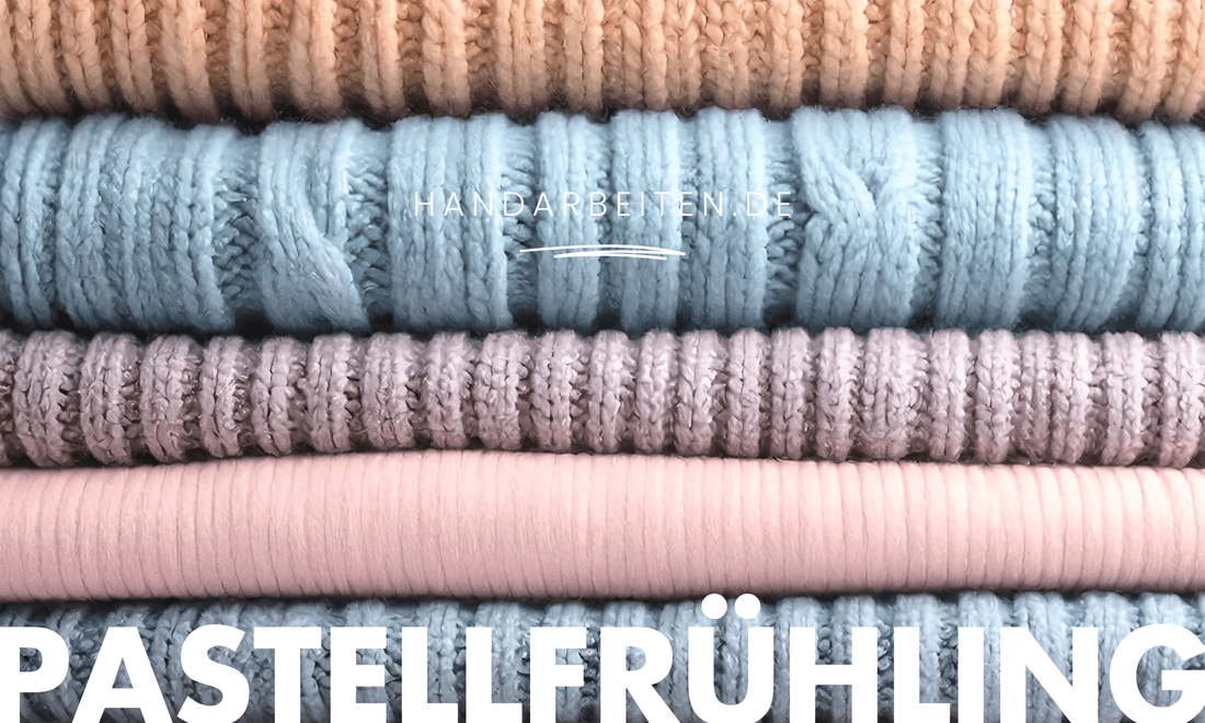 Frühling naht: In Pastell-Farben stricken & häkeln - Handarbeiten