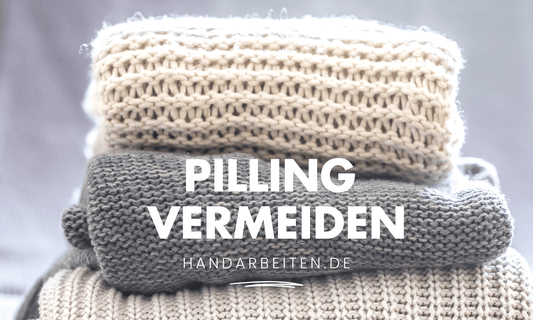 Pilling vermeiden: Darauf solltest Du beim Garnkauf achten - Handarbeiten