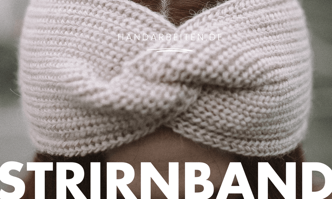 Stirnband stricken – das perfekte Winterprojekt und eine wunderschöne Geschenkidee - Handarbeiten