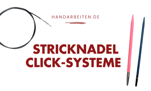 Stricknadel-Click-Systeme: Vorteile und Flexibilität mit LYKKE - Handarbeiten
