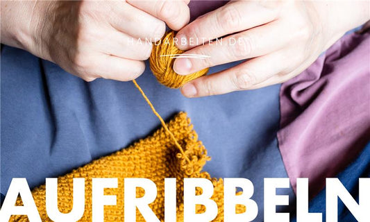 Strickstücke aufribbeln: So rettest du dein Projekt ohne Frust - Handarbeiten