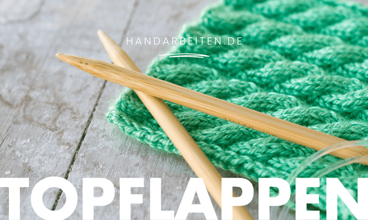 Topflappen stricken & häkeln – welches Garn ist richtig? - Handarbeiten